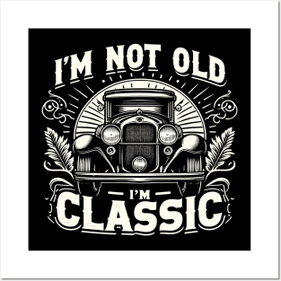 i'm not old i'm classic Posters and Art